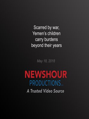 cover image of Scarred by war, Yemen's children carry burdens beyond their years